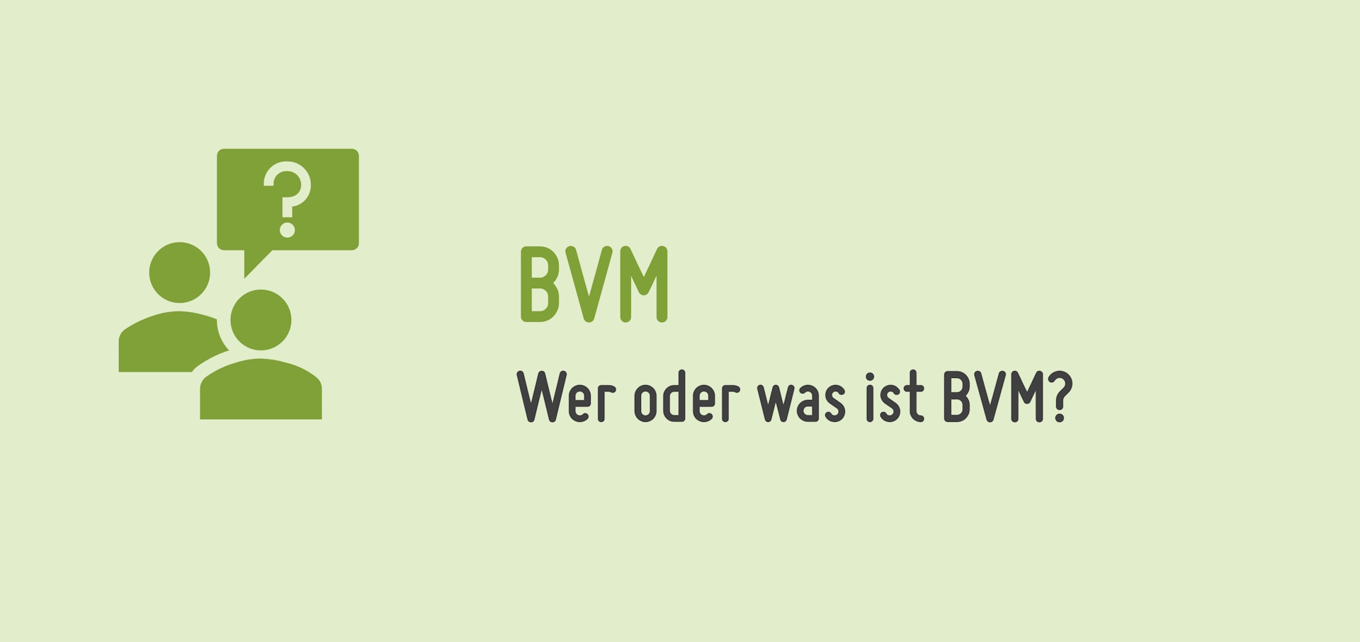 Wer oder Was ist BVM?